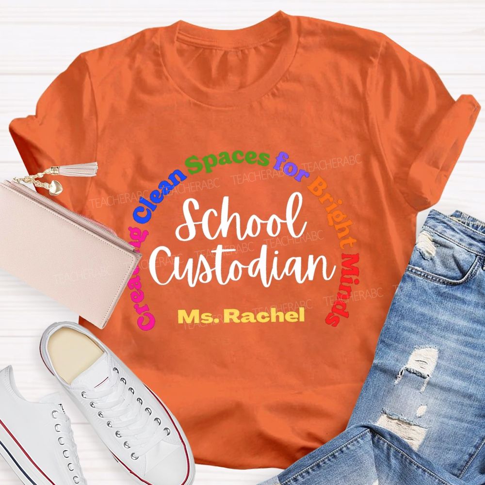 Personalized Name School Custodian Creating Clean Space For Bright Minds Teacher T-shirt