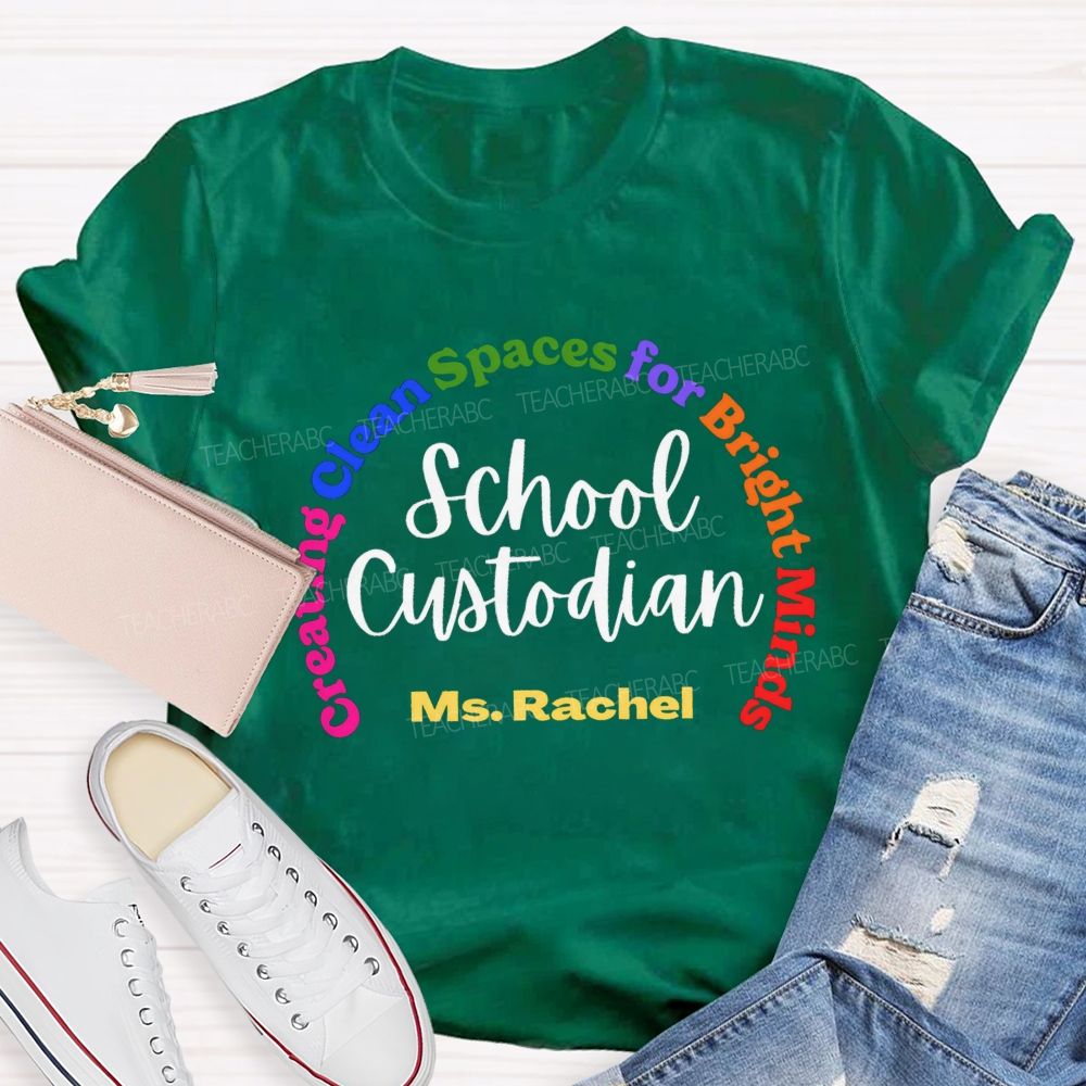Personalized Name School Custodian Creating Clean Space For Bright Minds Teacher T-shirt