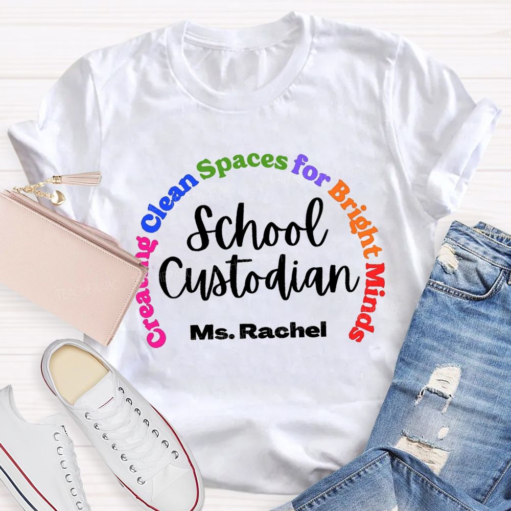 Personalized Name School Custodian Creating Clean Space For Bright Minds Teacher T-shirt