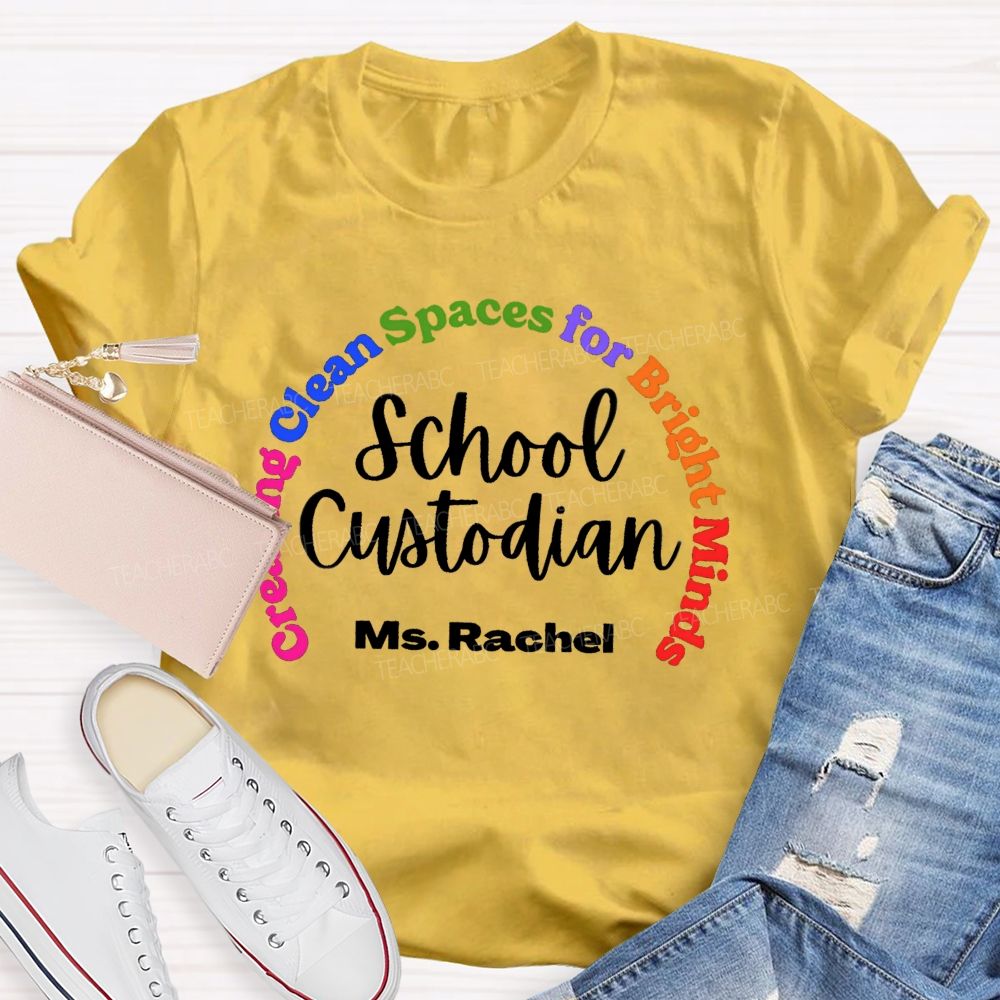 Personalized Name School Custodian Creating Clean Space For Bright Minds Teacher T-shirt