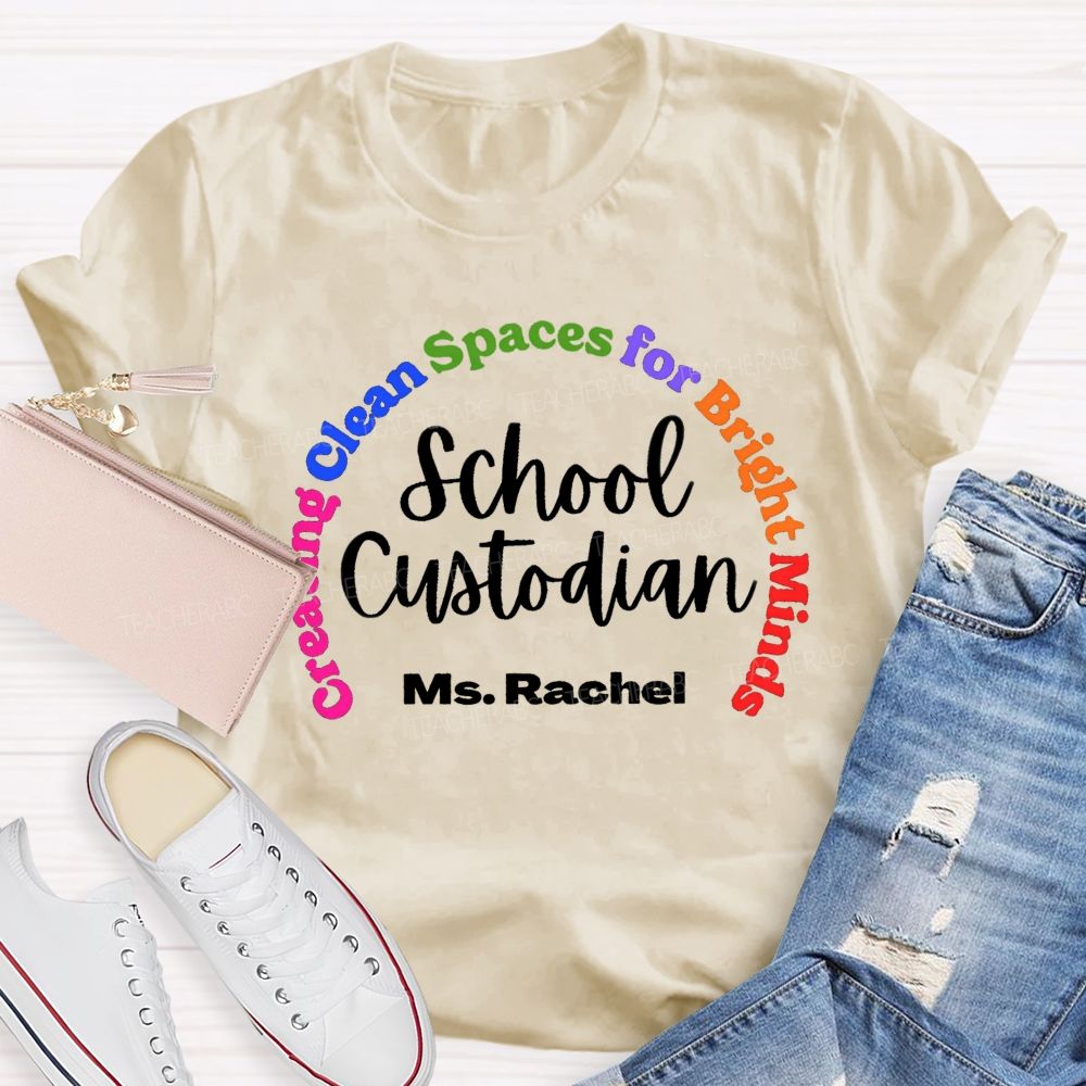 Personalized Name School Custodian Creating Clean Space For Bright Minds Teacher T-shirt