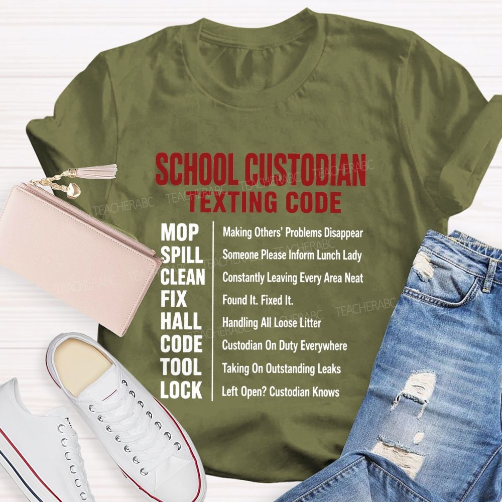 School Custodian Texting Code Custodian On Duty Everywhere Teacher T-shirt