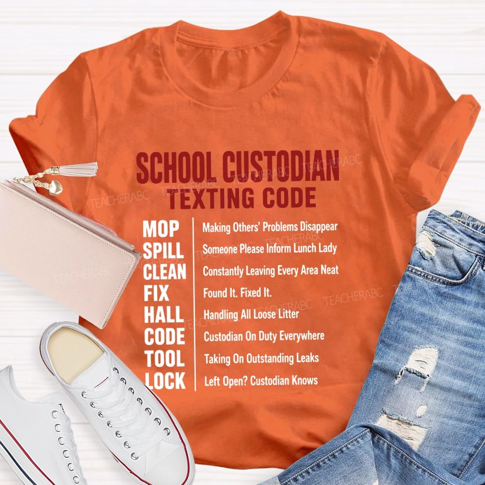 School Custodian Texting Code Custodian On Duty Everywhere Teacher T-shirt