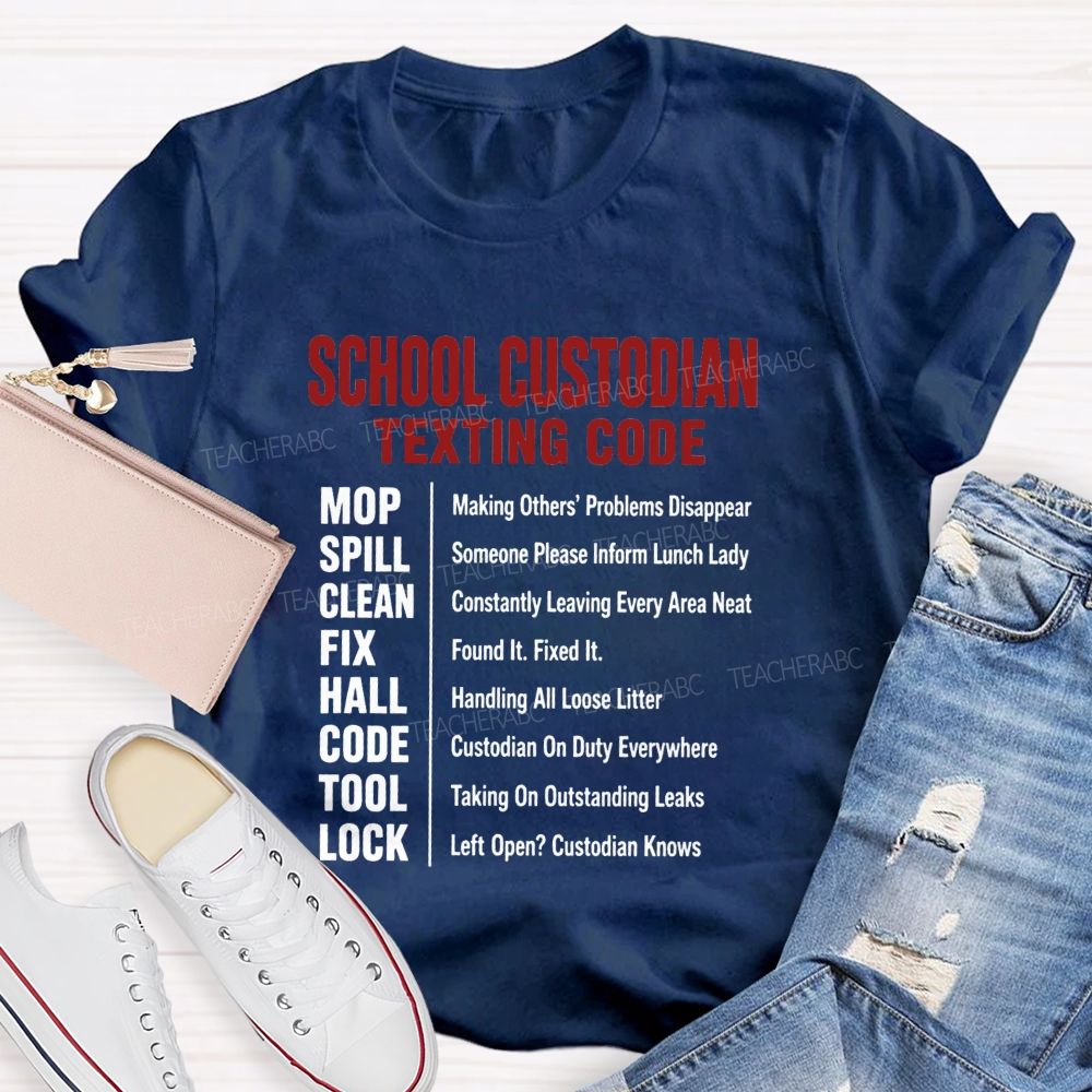 School Custodian Texting Code Custodian On Duty Everywhere Teacher T-shirt
