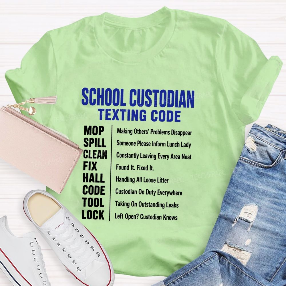 School Custodian Texting Code Custodian On Duty Everywhere Teacher T-shirt