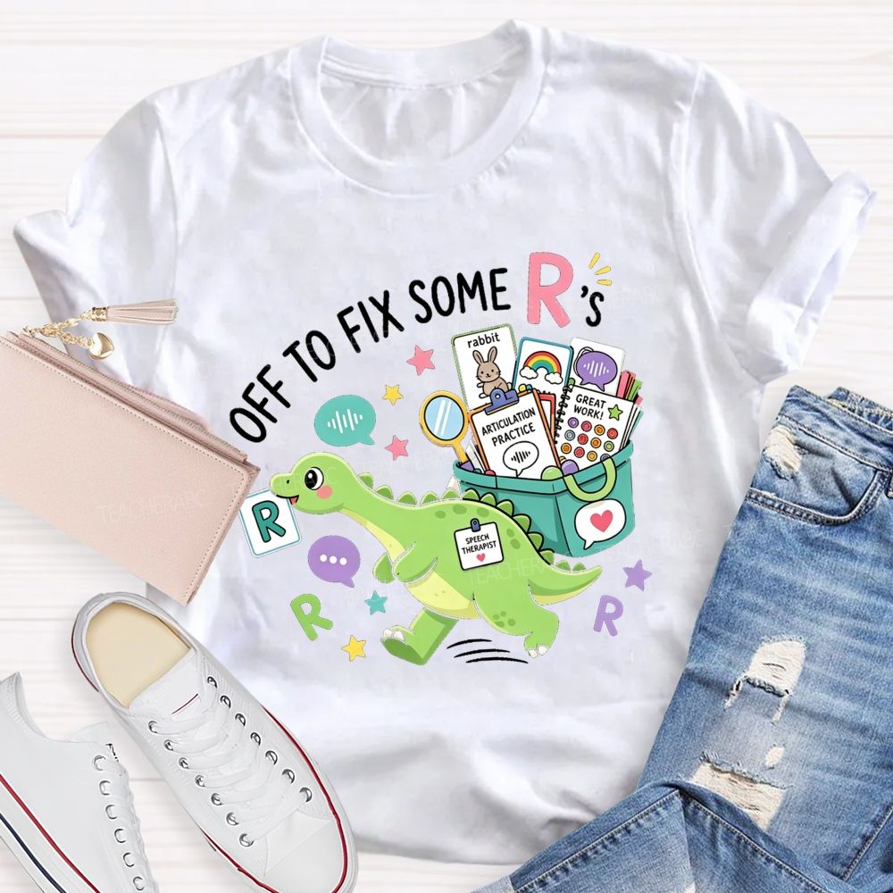 Off To Fix Some R’s Speech‑Language Pathology Teacher T-shirt