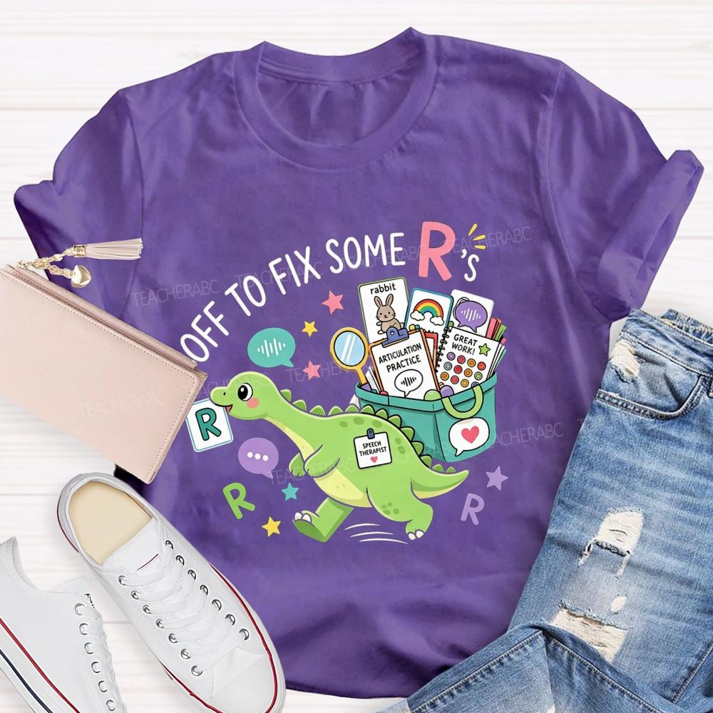 Off To Fix Some R’s Speech‑Language Pathology Teacher T-shirt