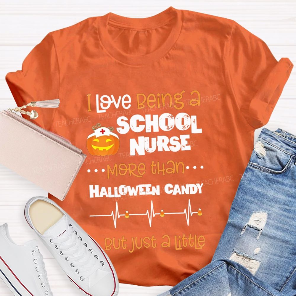 I Love Being A School Nurse More Than Halloween Candy T-shirt