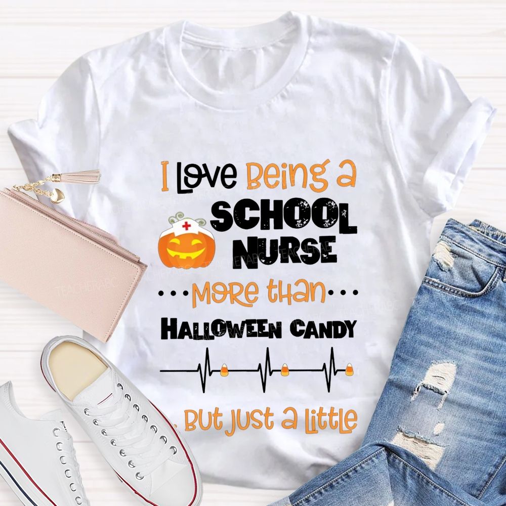 I Love Being A School Nurse More Than Halloween Candy T-shirt