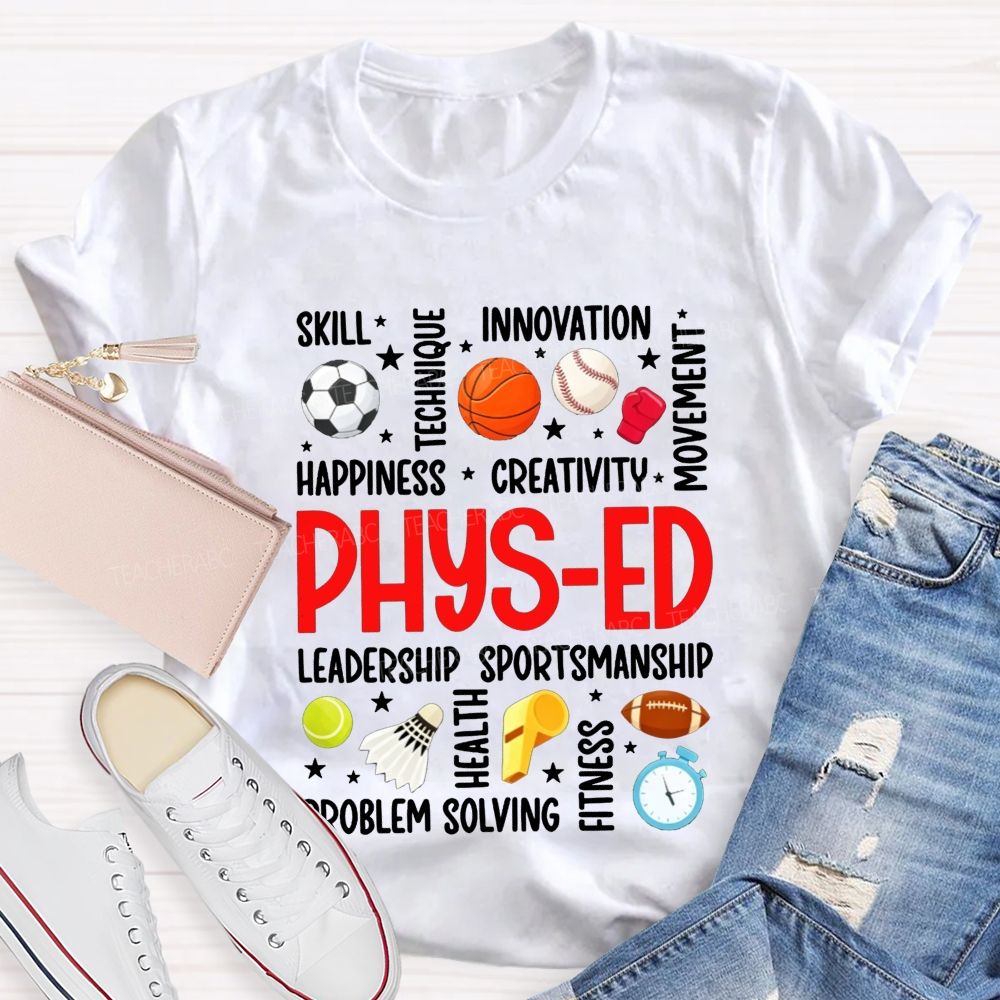 Physical Education Skill Technique Innovation Happiness Creativity Movement Leadership Sportsmanship Teacher T-shirt
