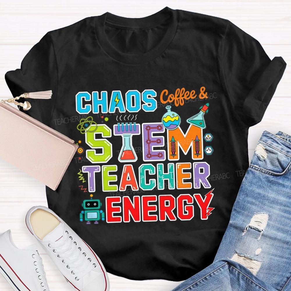 Chaos Coffee And Stem Teacher Energy Teacher T-shirt