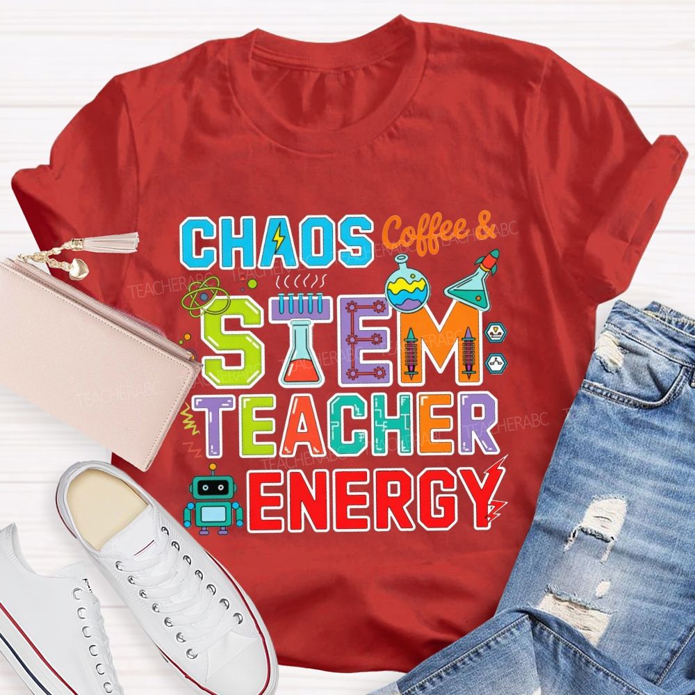 Chaos Coffee And Stem Teacher Energy Teacher T-shirt