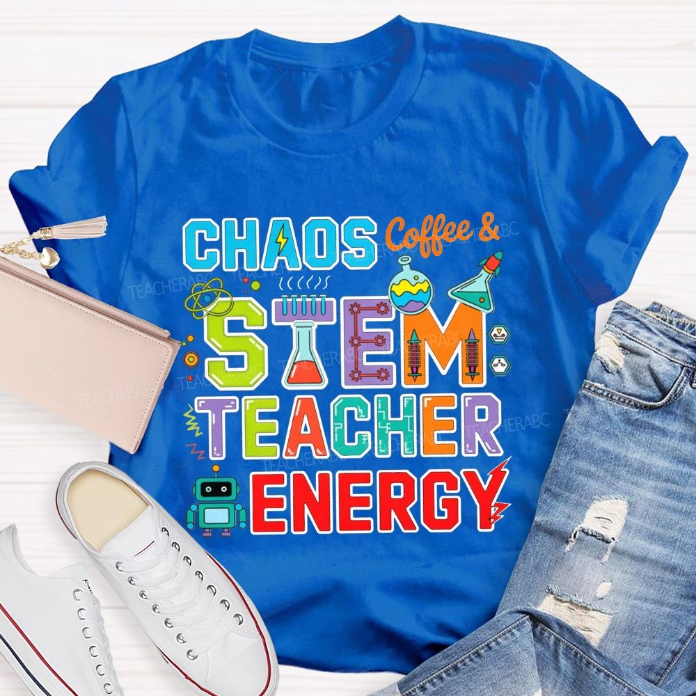 Chaos Coffee And Stem Teacher Energy Teacher T-shirt