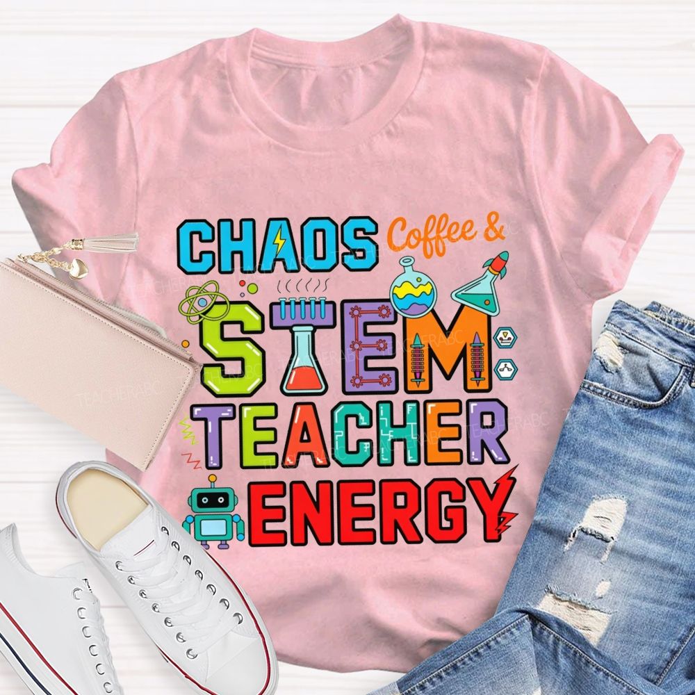Chaos Coffee And Stem Teacher Energy Teacher T-shirt