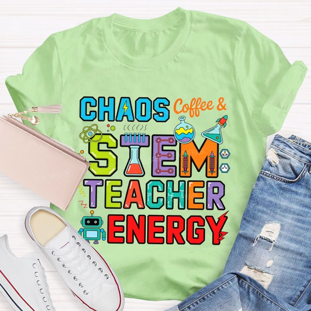 Chaos Coffee And Stem Teacher Energy Teacher T-shirt