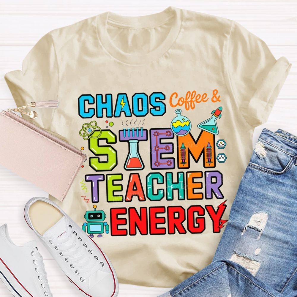Chaos Coffee And Stem Teacher Energy Teacher T-shirt