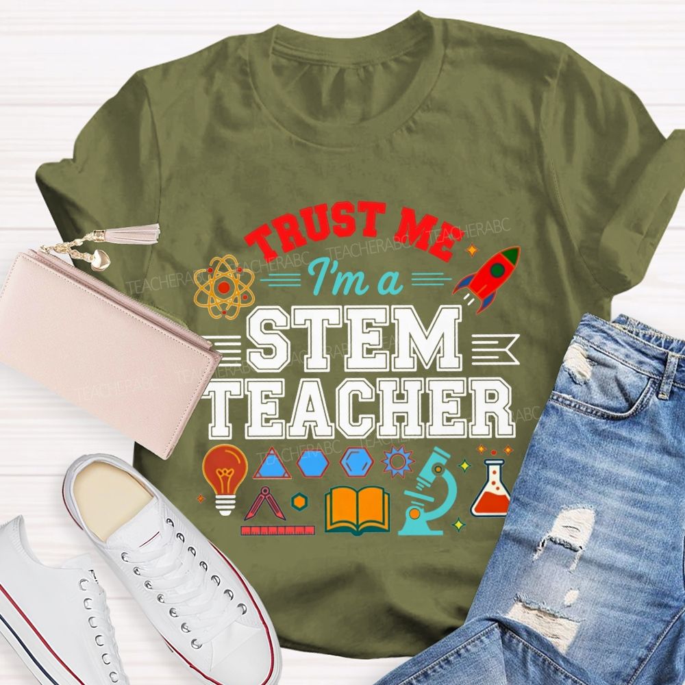 Trust Me I'M A Stem Teacher T-shirt