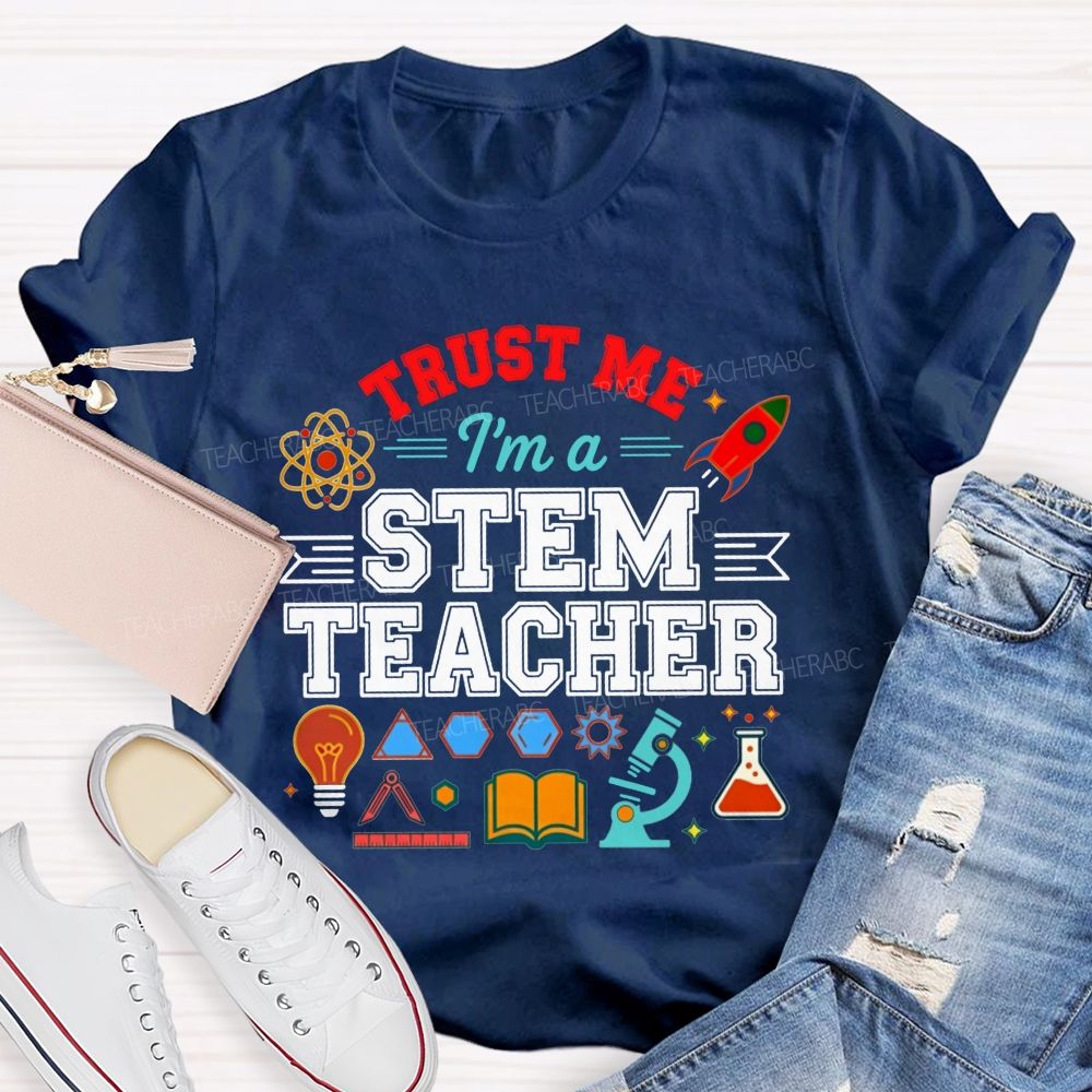 Trust Me I'M A Stem Teacher T-shirt