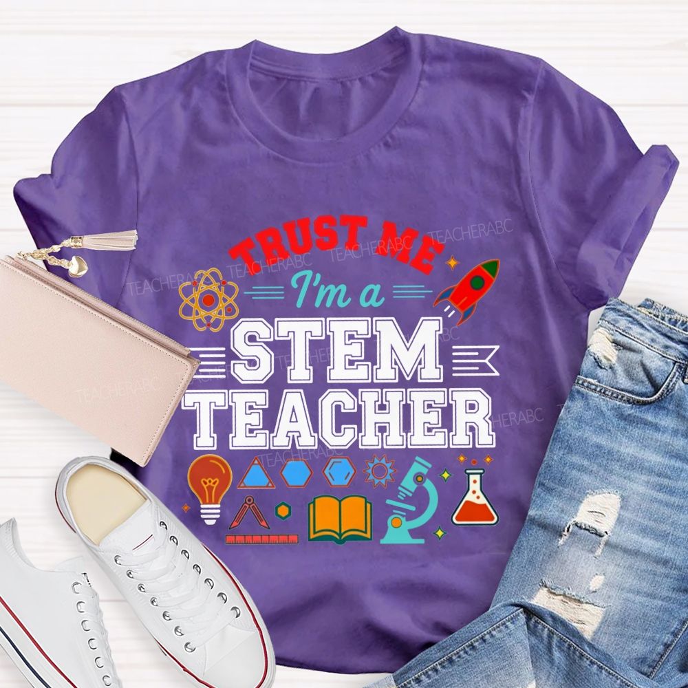 Trust Me I'M A Stem Teacher T-shirt