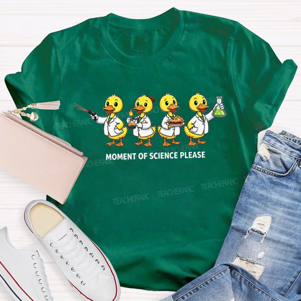 Moment Of Science Please Quack And Discover Teacher T-shirt
