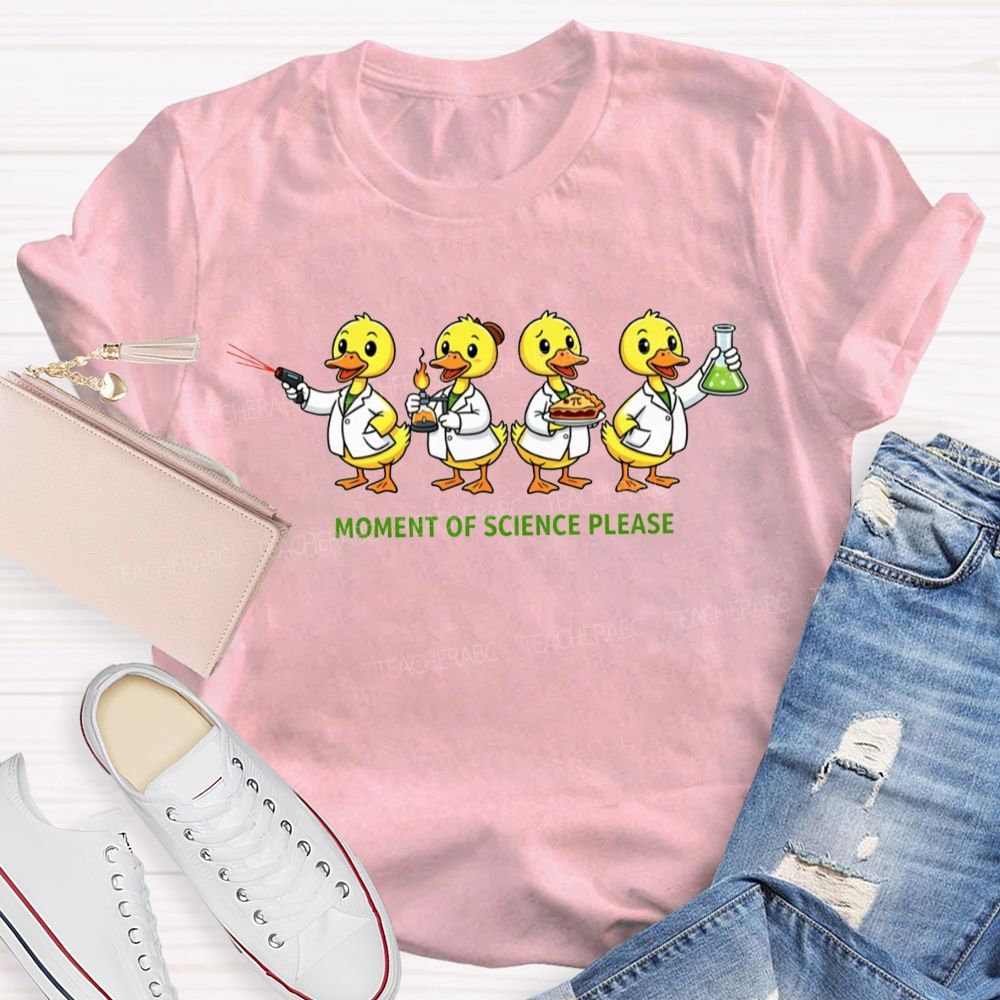 Moment Of Science Please Quack And Discover Teacher T-shirt