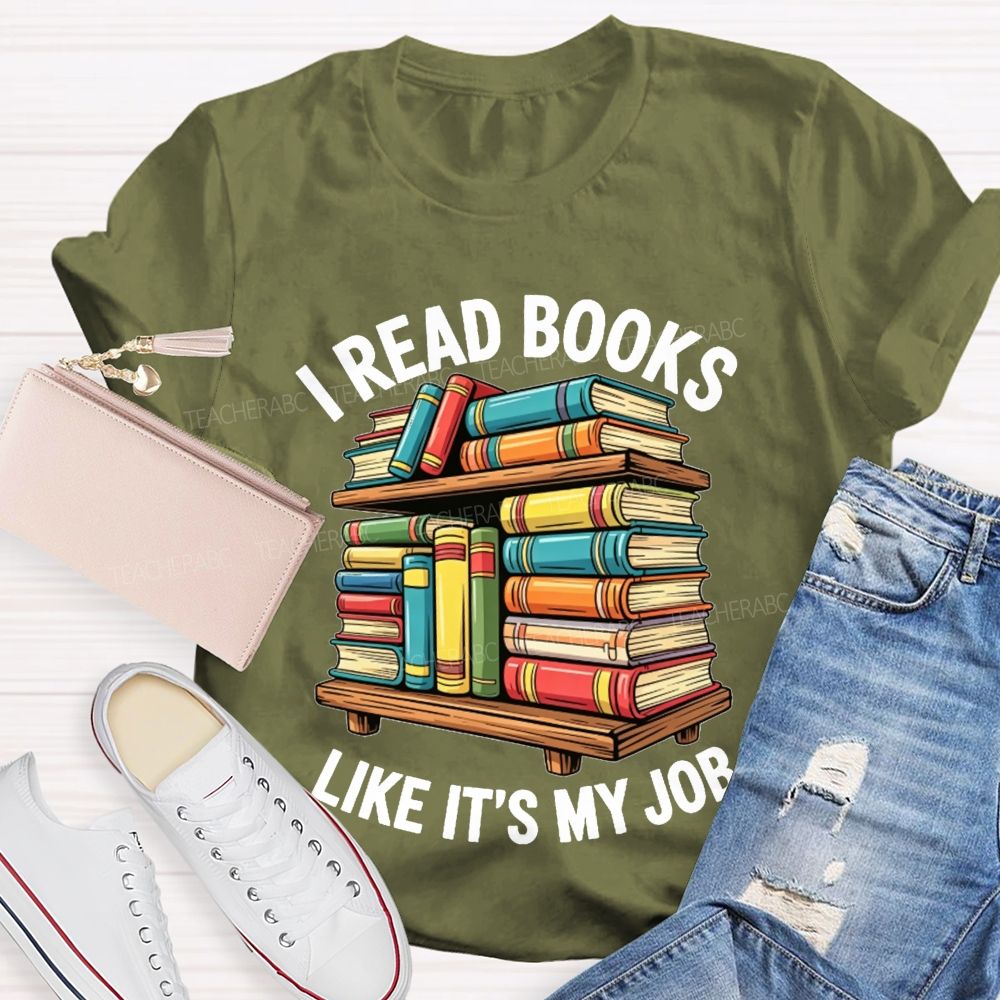 I Read Books Like It'S My Job Book Reader Teacher T-shirt