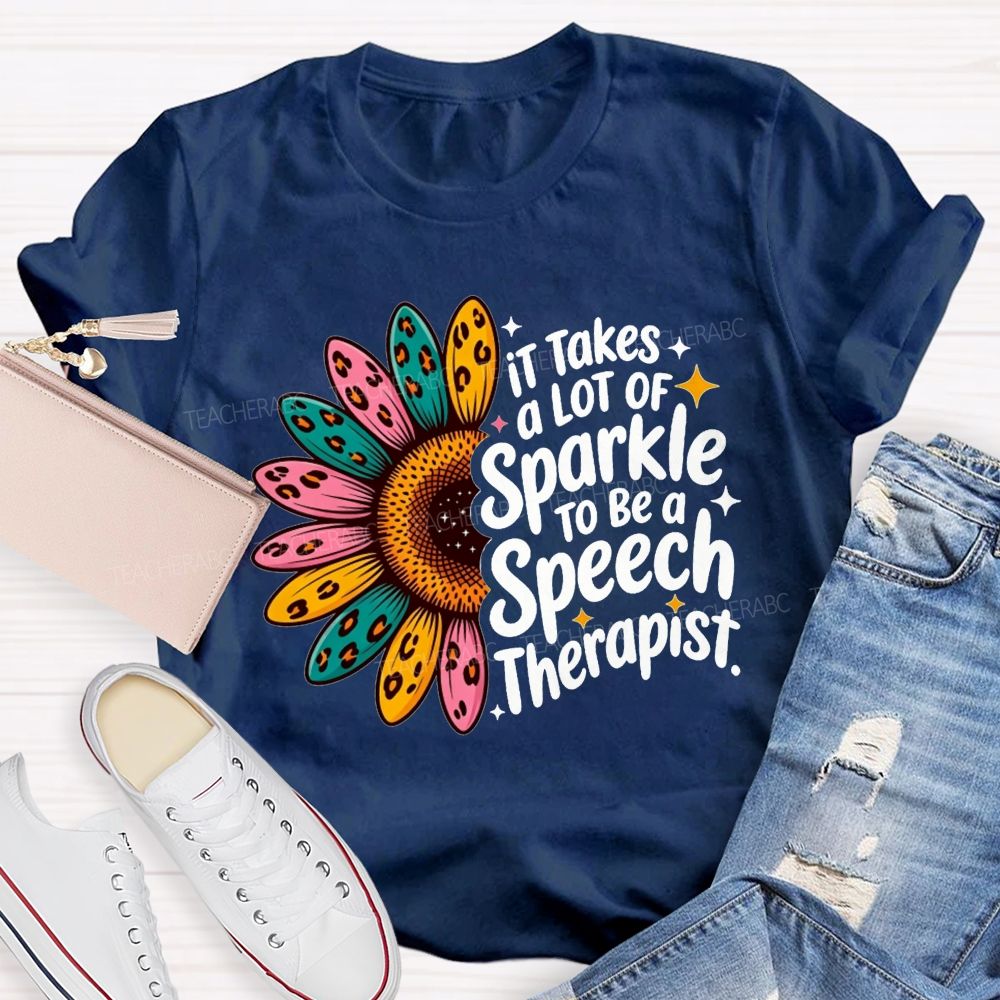 It Takes A Lot Of Sparkle To Be A Speech Therapist Teacher T-shirt