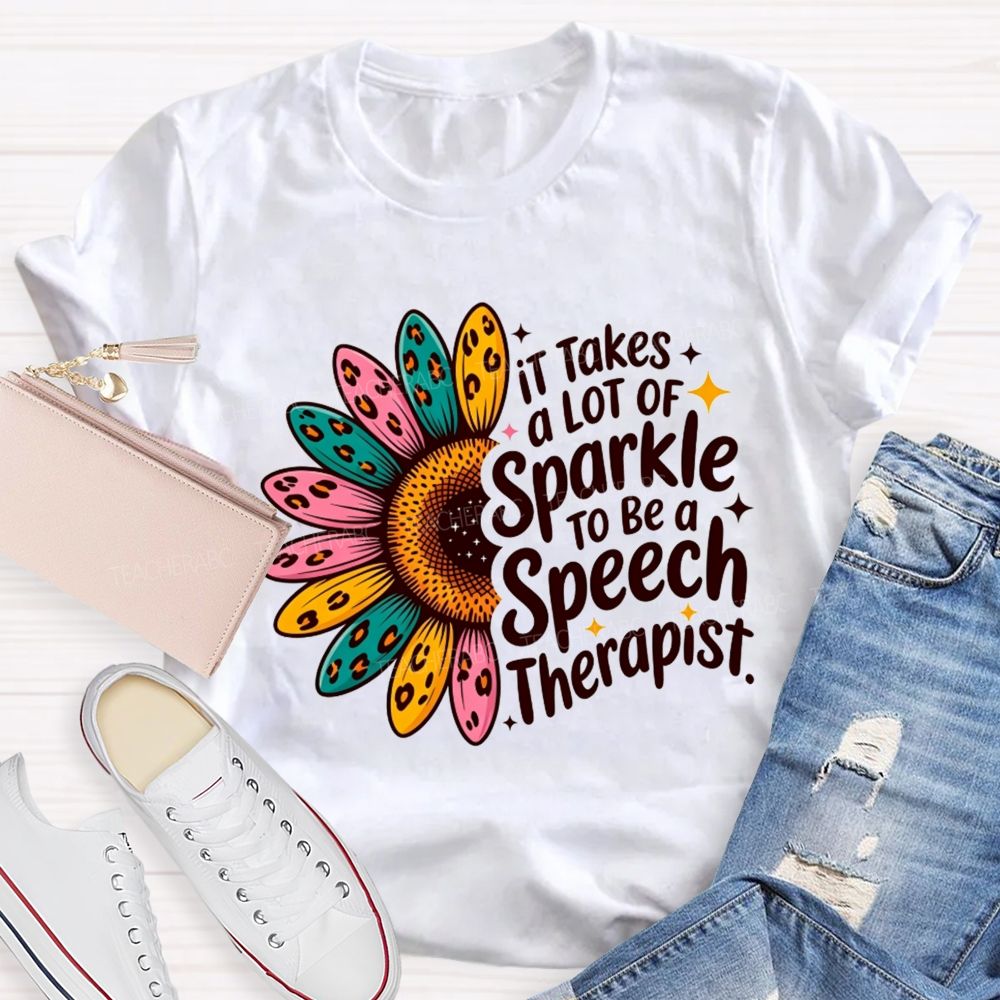 It Takes A Lot Of Sparkle To Be A Speech Therapist Teacher T-shirt