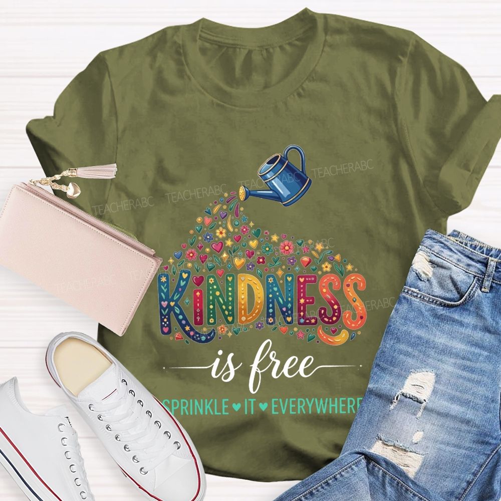 Kindness Is Free Sprinkle It Everywhere Teacher T-shirt