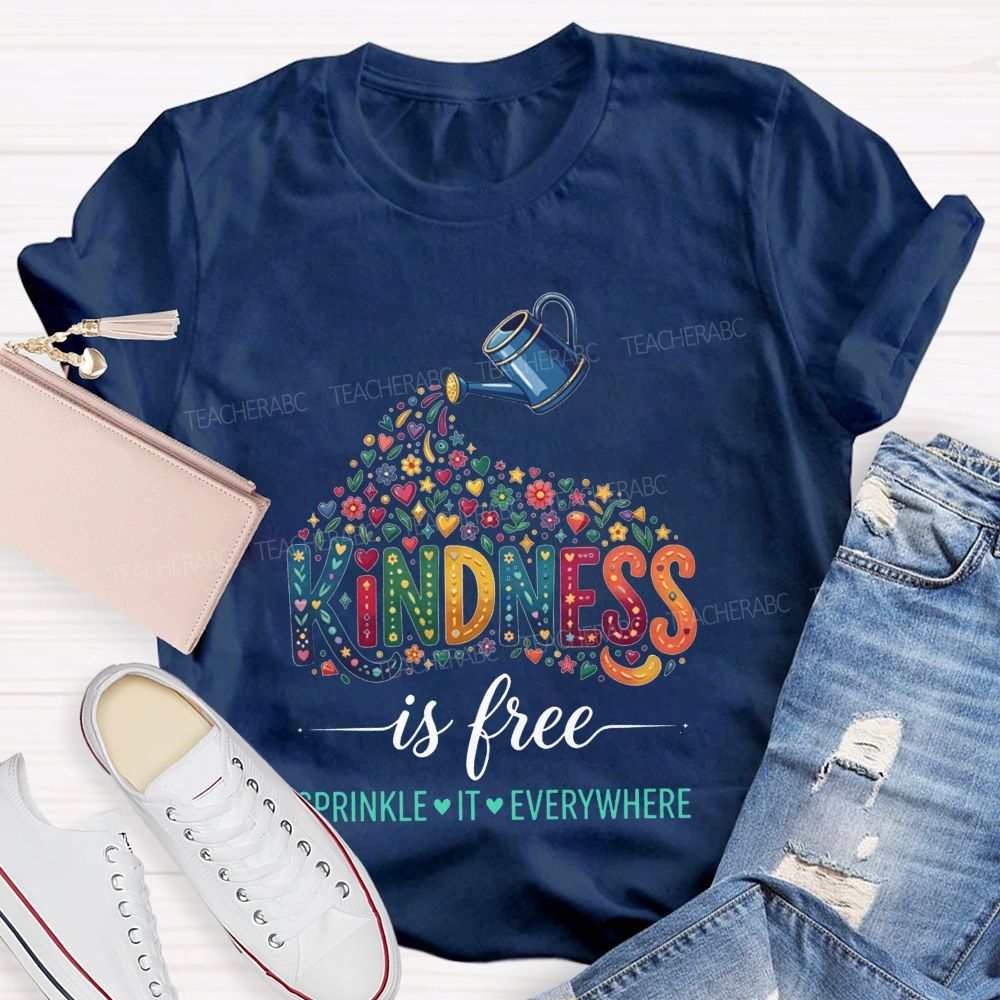 Kindness Is Free Sprinkle It Everywhere Teacher T-shirt