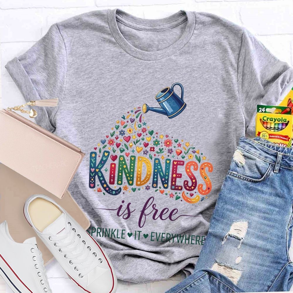 Kindness Is Free Sprinkle It Everywhere Teacher T-shirt
