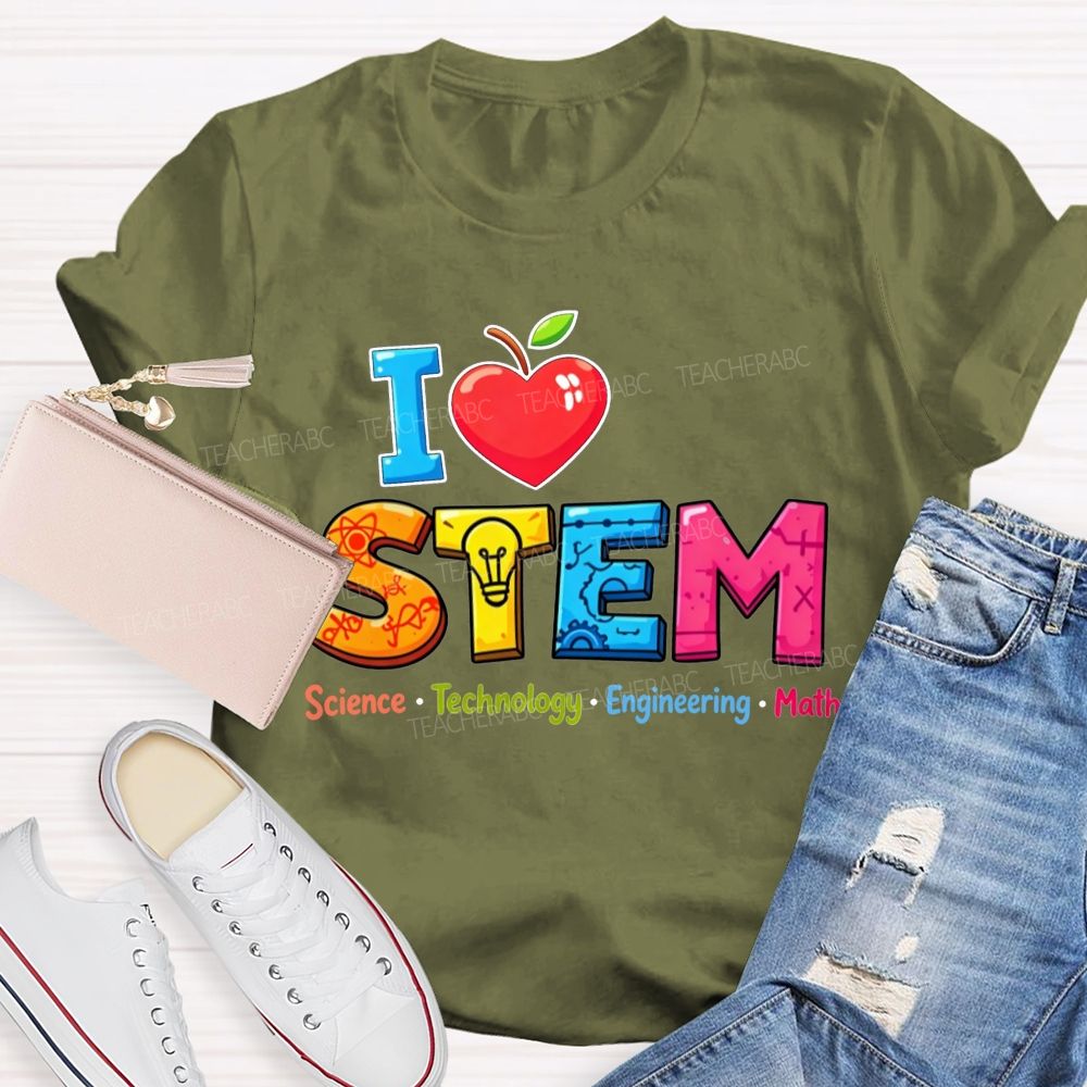 I Love Stem Science Tech Engineering Math Teacher T-shirt