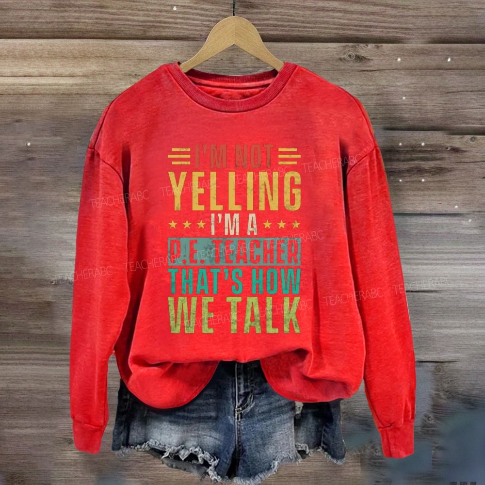 I'M Not Yelling I'M A P.E. Teacher That'S How We Talk Sweatshirt