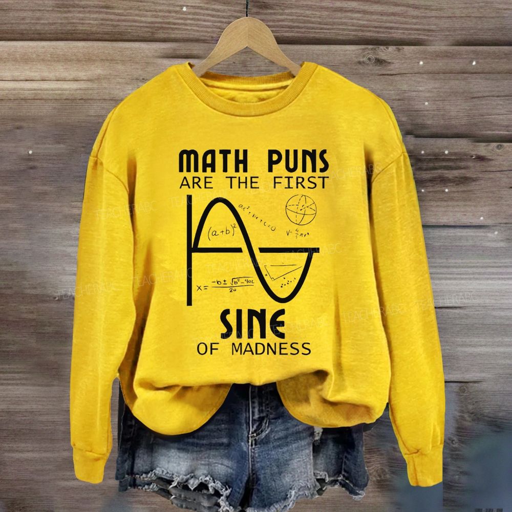 Math Puns Are The First Sine Of Madness Sine Curve Sweatshirt