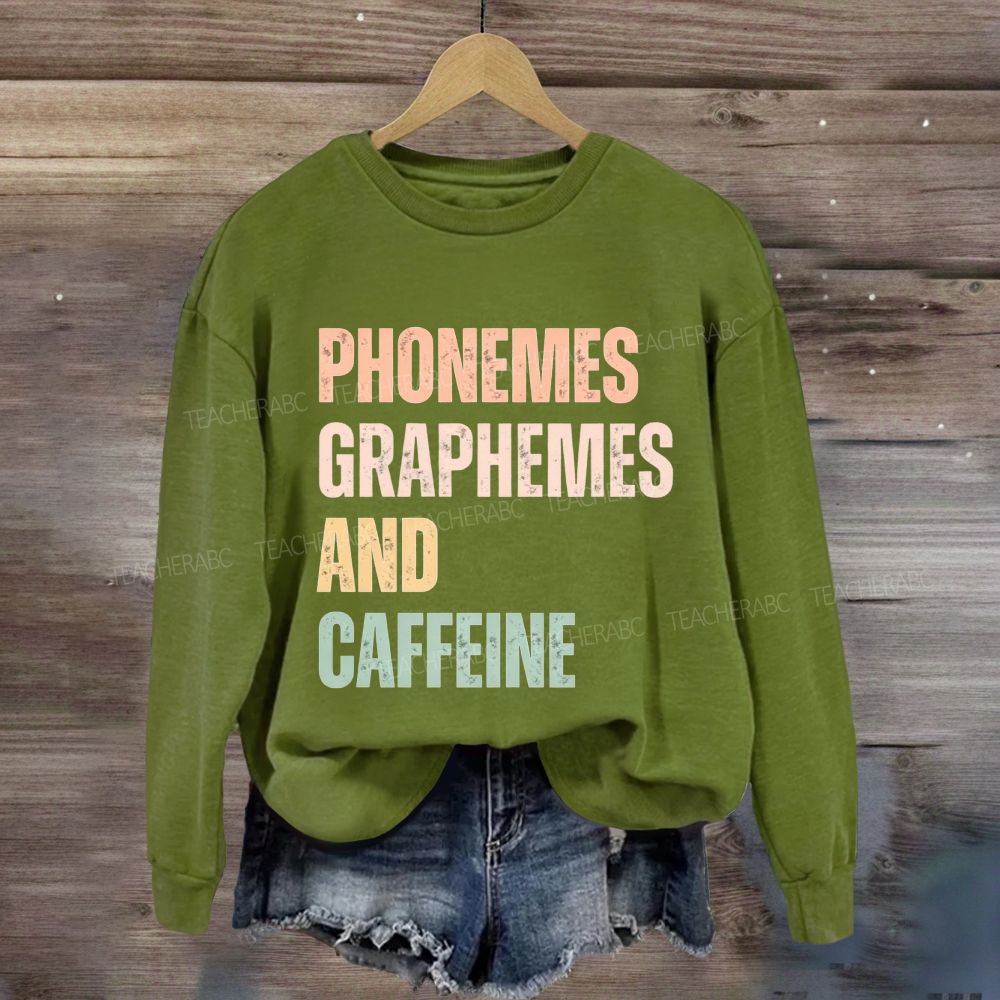 Phonemes Graphemes And Caffeine Sweatshirt