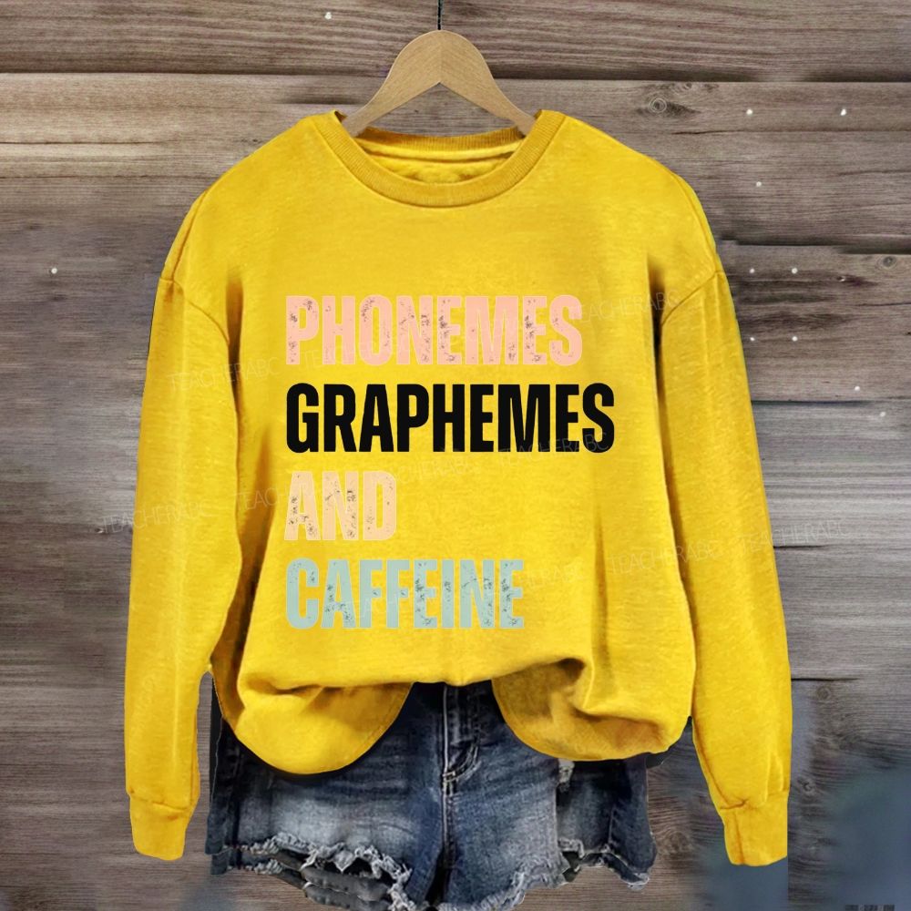 Phonemes Graphemes And Caffeine Sweatshirt