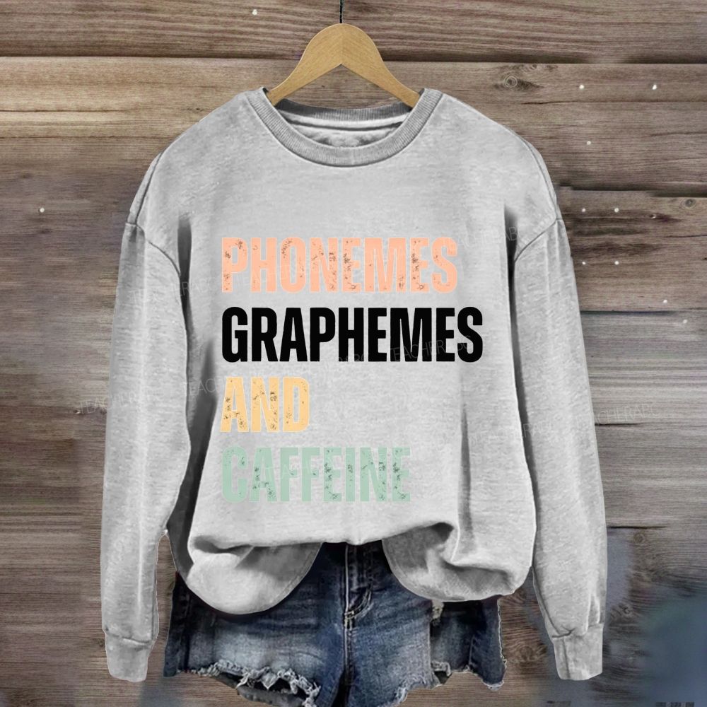 Phonemes Graphemes And Caffeine Sweatshirt