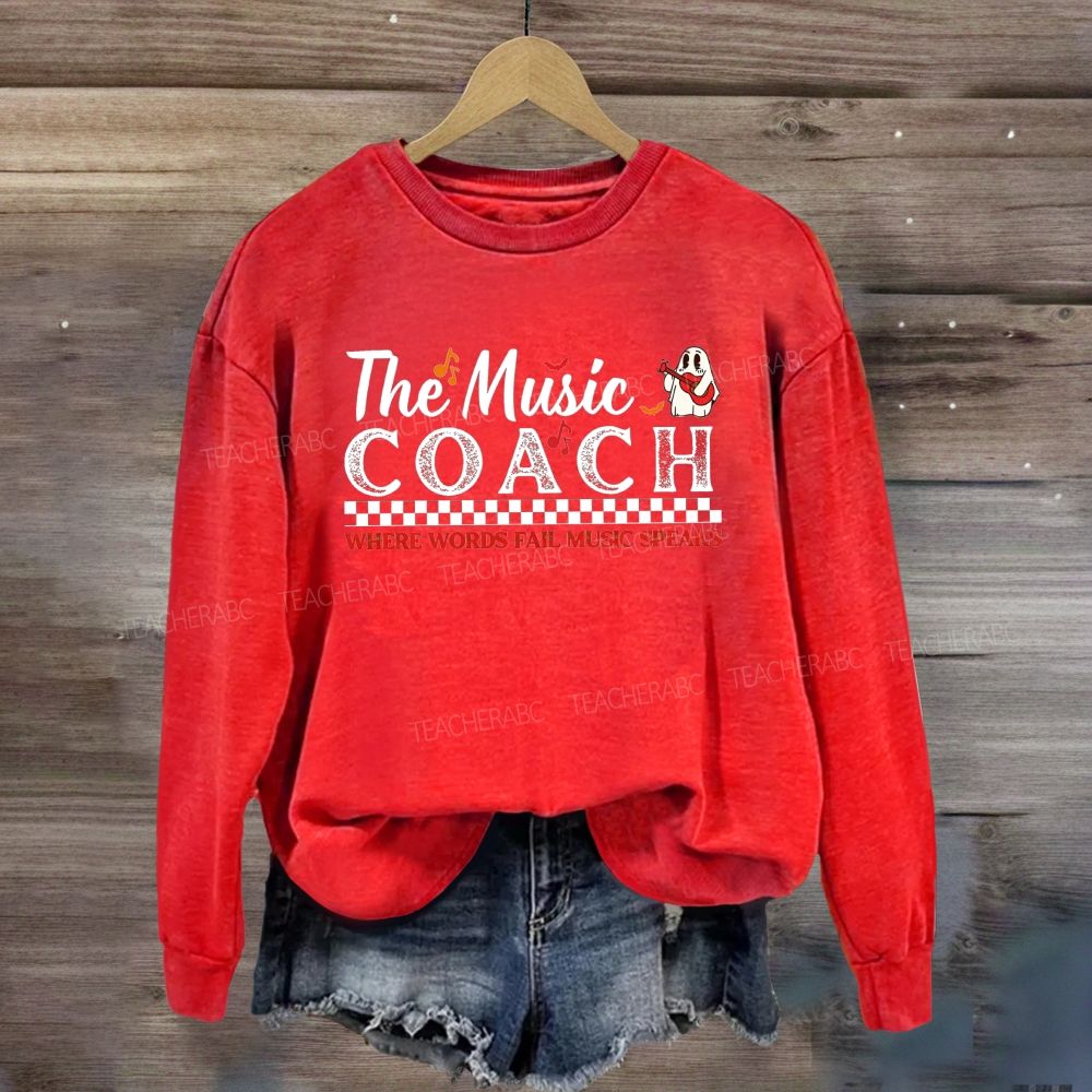 The Music Coach Where Words Fail Music Speaks Sweatshirt