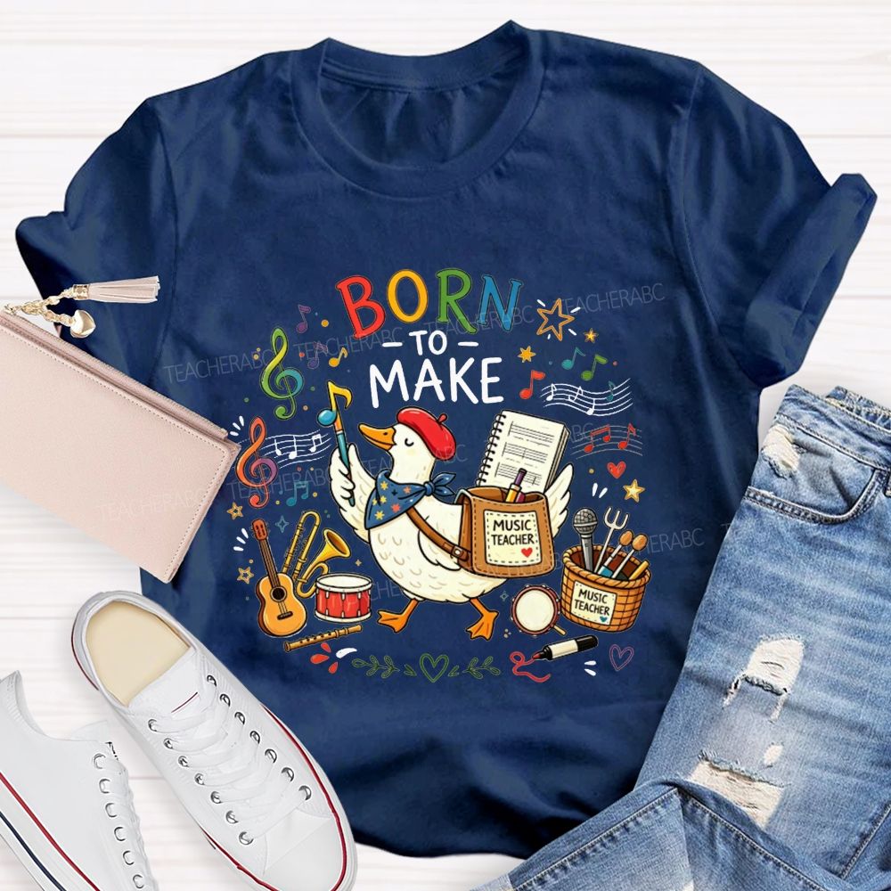 Born To Make Melodies Where Ducks Create Beautiful Music Teacher T-shirt