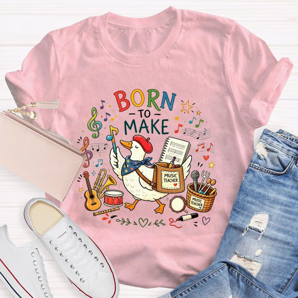 Born To Make Melodies Where Ducks Create Beautiful Music Teacher T-shirt