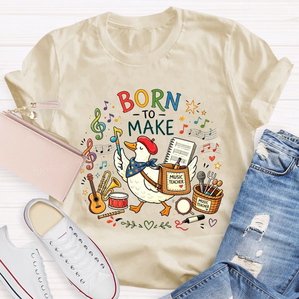 Born To Make Melodies Where Ducks Create Beautiful Music Teacher T-shirt