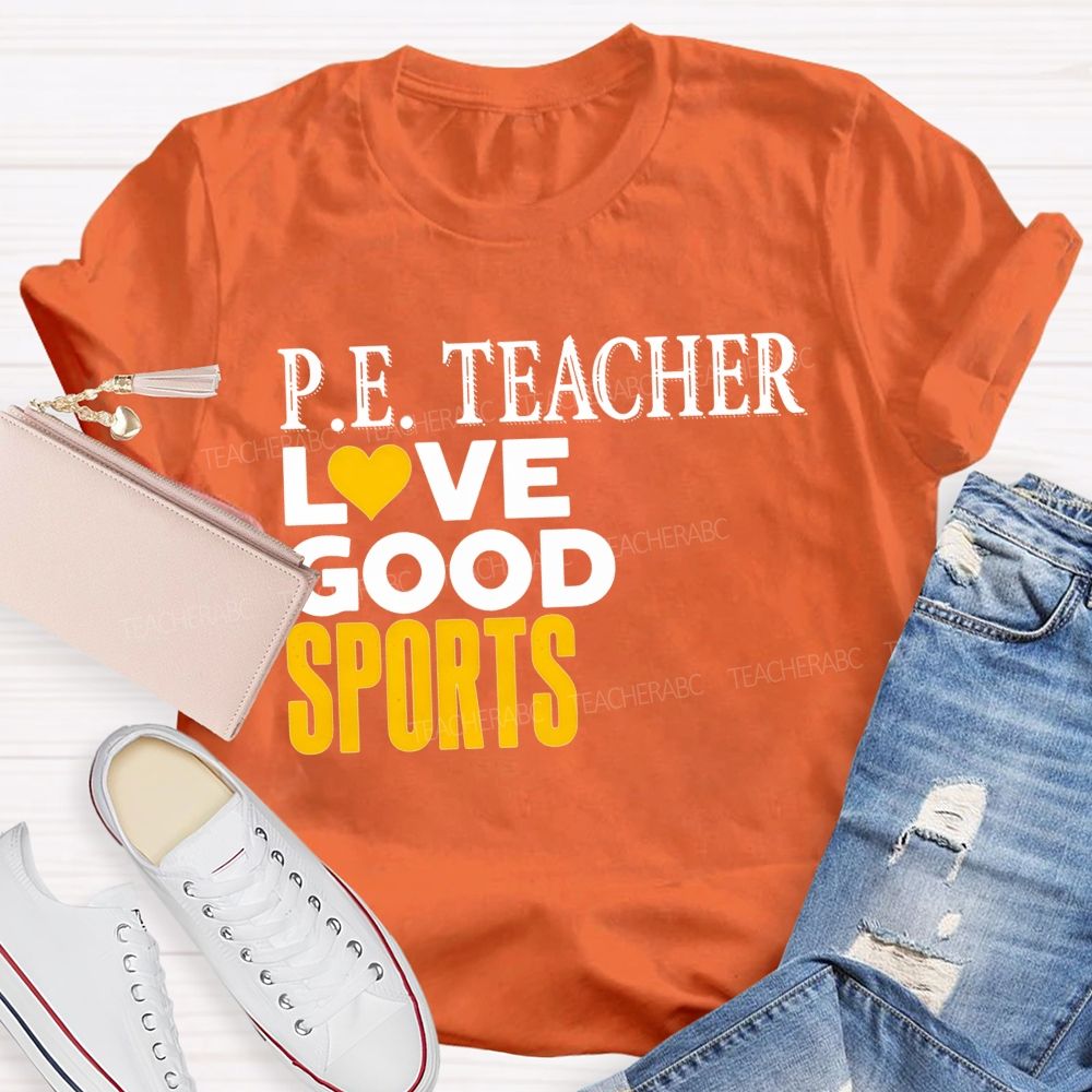 P.E. Teacher Lovegood Sports Lovegood Sports Pe Class Teacher T-shirt