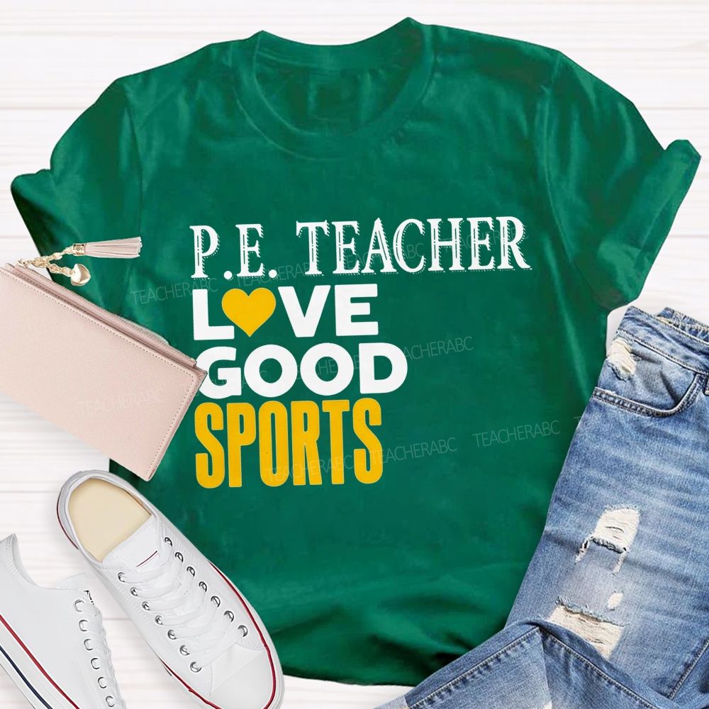 P.E. Teacher Lovegood Sports Lovegood Sports Pe Class Teacher T-shirt