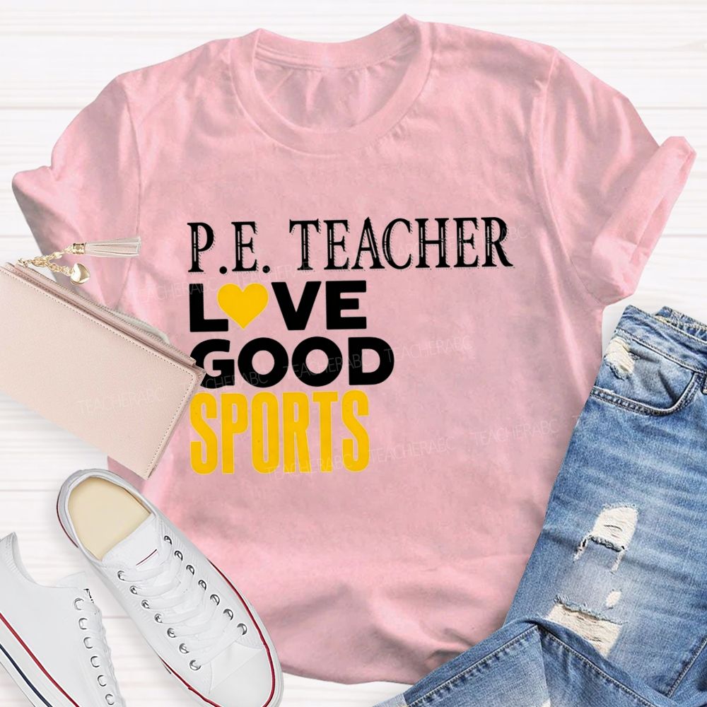 P.E. Teacher Lovegood Sports Lovegood Sports Pe Class Teacher T-shirt