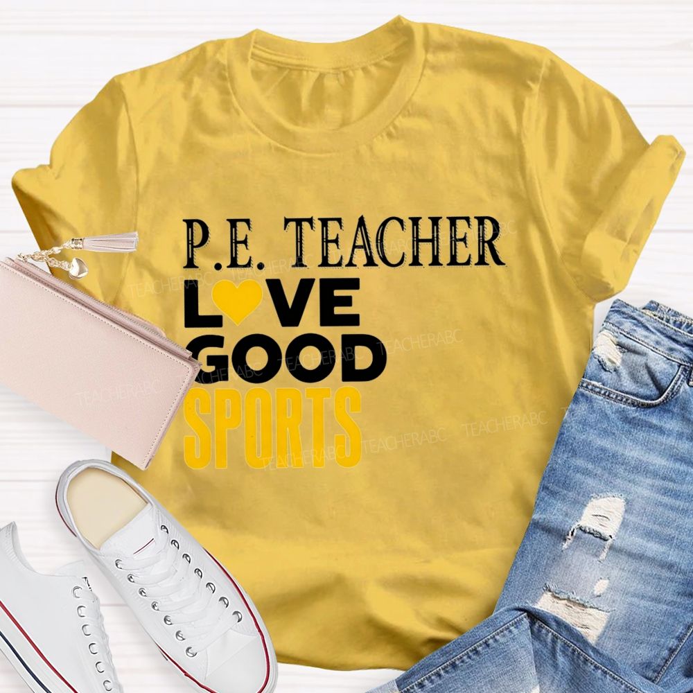 P.E. Teacher Lovegood Sports Lovegood Sports Pe Class Teacher T-shirt