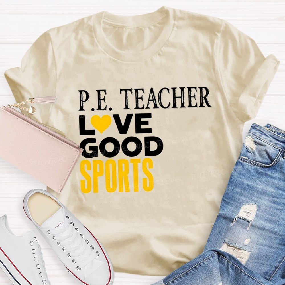 P.E. Teacher Lovegood Sports Lovegood Sports Pe Class Teacher T-shirt