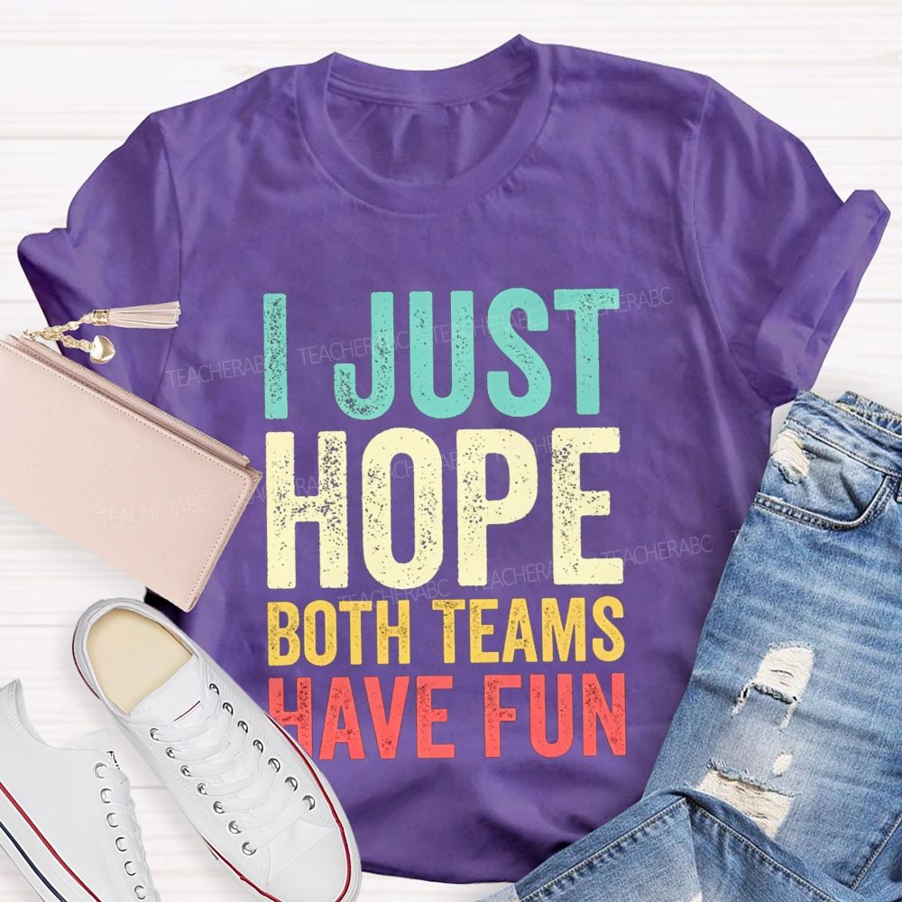 I Just Hope Both Teams Have Fun Pe Teacher T-shirt