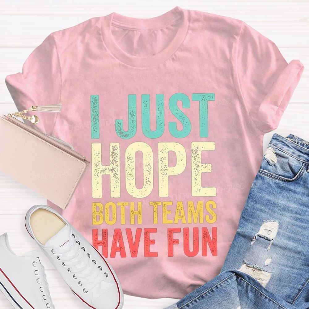 I Just Hope Both Teams Have Fun Pe Teacher T-shirt