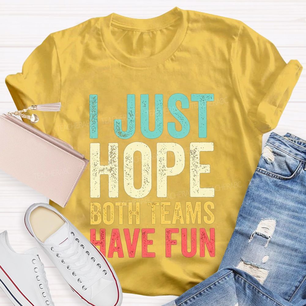 I Just Hope Both Teams Have Fun Pe Teacher T-shirt