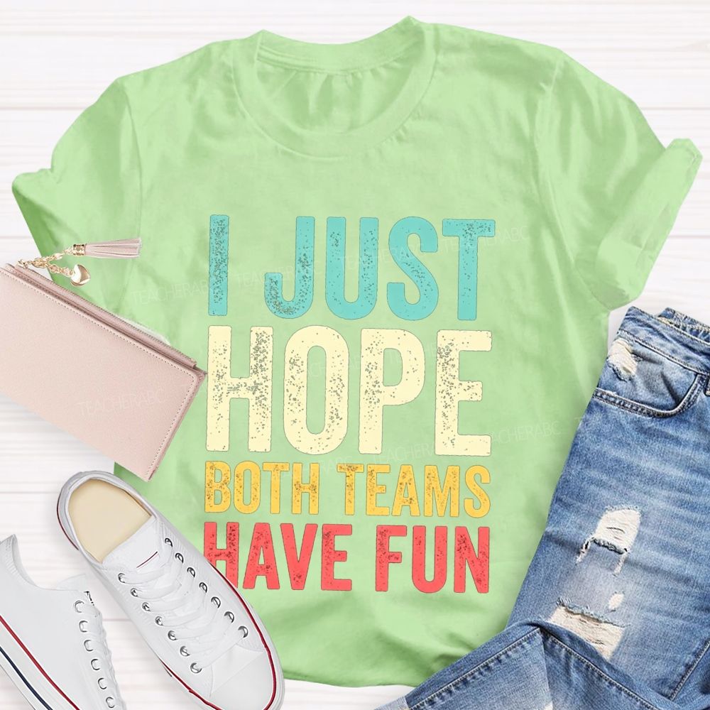 I Just Hope Both Teams Have Fun Pe Teacher T-shirt